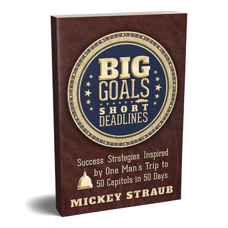 BIG GOALS…Short Deadlines™ by Mickey Straub (BGSD)
